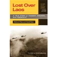 Lost Over Laos A True Story Of Tragedy, Mystery, And Friendship by Pyle, Richard; Faas, Horst, 9780306812514