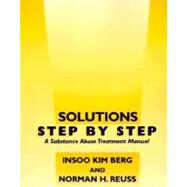 Solutions Step by Step A Substance Abuse Treatment Manual by Berg, Insoo Kim; Reuss, Norman H., 9780393702514
