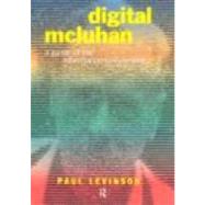 Digital McLuhan: A Guide to the Information Millennium by Levinson,Paul, 9780415192514