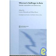 Women's Suffrage in Asia: Gender, Nationalism and Democracy by Edwards; Louise, 9780415332514