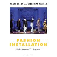Fashion Installation by Geczy, Adam; Karaminas, Vicki, 9781350032514