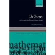 Lie Groups An Introduction through Linear Groups by Rossmann, Wulf, 9780199202515