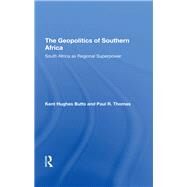 The Geopolitics Of Southern Africa by Butts, Kent H.; Thomas, Paul R., 9780367292515
