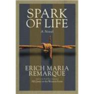 Spark of Life by REMARQUE, ERICH MARIASTERN, JAMES, 9780449912515