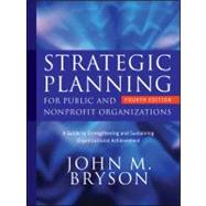 Strategic Planning for Public and Nonprofit Organizations: A Guide to Strengthening and Sustaining Organizational Achievement, 4th Edition by Bryson, John M., 9780470392515
