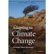 Adapting to Climate Change: Thresholds, Values, Governance by Edited by W. Neil Adger , Irene Lorenzoni , Karen L. O'Brien, 9780521182515
