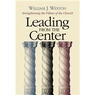 Leading from the Center by Weston, William J., 9780664502515