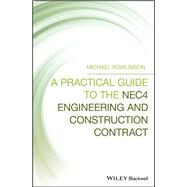 A Practical Guide to the Nec4 Engineering and Construction Contract by Rowlinson, Michael, 9781119522515