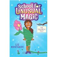 Equinox Test (School for Unusual Magic #1) by Montague, Liz; Montague, Liz, 9781338792515