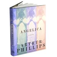Angelica by PHILLIPS, ARTHUR, 9781400062515