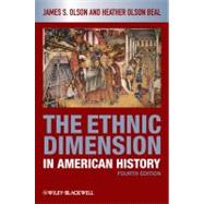 The Ethnic Dimension in American History by Olson, James S.; Olson Beal, Heather, 9781405182515