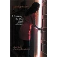 Opening the Door Just a Crack: A Poetic Peek at Surviving Everyday Life by Dieckhoff, Christine J., 9781475932515