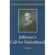 Jefferson's Call for Nationhood by Browne, Stephen Howard, 9781585442515