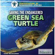 Saving the Endangered Green Sea Turtle by Machajewski, Sarah, 9781680482515