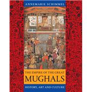 The Empire of the Great Mughals by Schimmel, Annemarie, 9781861892515