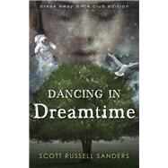 Dancing in Dreamtime by Sanders, Scott Russell, 9780253022516