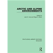Arctic and Alpine Environments by Ives, Jack D.; Barry, Roger G., 9780367352516