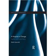 A Hospice in Change: Applied Social Realist Theory by Lipscomb; Martin, 9780415622516