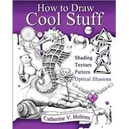 How to Draw Cool Stuff by Holmes, Catherine V., 9780692382516