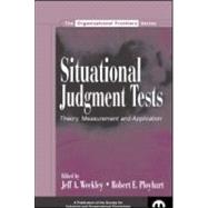 Situational Judgment Tests : Theory, Measurement, and Application by Weekley, Jeff A.; Ployhart, Robert E., 9780805852516