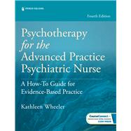 Psychotherapy for the Advanced Practice Psychiatric Nurse by Kathleen Wheeler, PhD, PMHNP-BC, APRN, FAAN, 9780826192516
