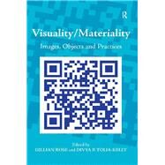 Visuality/Materiality: Images, Objects and Practices by Tolia-Kelly,Divya P.;Rose,Gill, 9781138252516