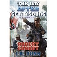 The Day After Gettysburg by Conroy, Robert; Dunn, J. R., 9781481482516