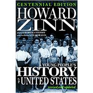 A Young People's History of the United States Revised and Updated--Centennial Edition by Zinn, Howard; Stefoff, Rebecca; Morales, Ed, 9781644212516
