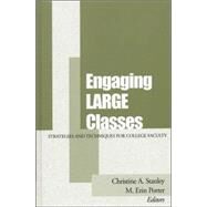 Engaging Large Classes : Strategies and Techniques for College Faculty by Stanley, Christine A.; Porter, M. Erin, 9781882982516