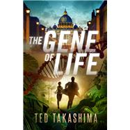 The Gene of Life by Takashima, Tetsuo Ted, 9781940842516