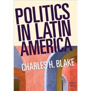 Politics in Latin America by Blake, Charles H., 9780618802517