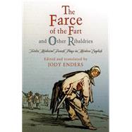 The Farce of the Fart and Other Ribaldries by Enders, Jody, 9780812222517