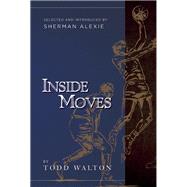 Inside Moves by Walton, Todd; Alexie, Sherman, 9780988172517