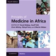 Principles of Medicine in Africa by Mabey, David; Gill, Geoffrey; Parry, Eldryd, Sir; Weber, Martin W.; Whitty, Christopher J. M., 9781107002517