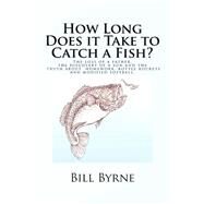 How Long Does It Take to Catch a Fish? by Byrne, Bill, 9781516972517