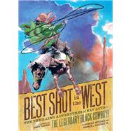 Best Shot in the West The Thrilling Adventures of Nat Lovethe Legendary Black Cowboy! by DuBurke, Randy; McKissack Jr., Frederick L.; McKissack, Patricia C., 9781797212517