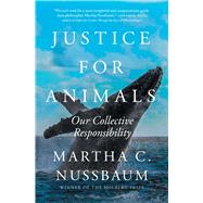 Justice for Animals Our Collective Responsibility by Nussbaum, Martha C., 9781982102517