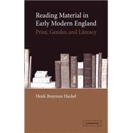 Reading Material in Early Modern England: Print, Gender, and Literacy by Heidi Brayman Hackel, 9780521842518