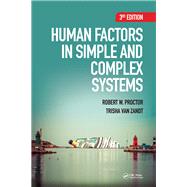 Human Factors in Simple and Complex Systems, Third Edition by Robert W. Proctor, 9781138302518