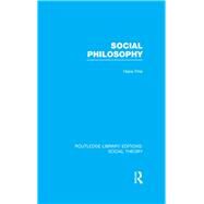 Social Philosophy (RLE Social Theory) by Fink; Hans, 9781138782518