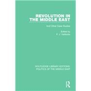Revolution in the Middle East: And Other Case Studies by Vatikiotis; P.J., 9781138922518