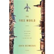 The Free World A Novel by Bezmozgis, David, 9781250002518