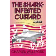 The Shark-Infested Custard by WILLEFORD, CHARLES, 9781400032518