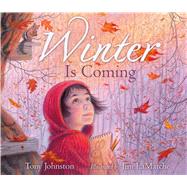 Winter Is Coming by Johnston, Tony; Lamarche, Jim, 9781442472518