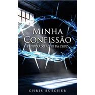 Minha Confissao by Buscher, Chris; Francisco, Eneas, 9781505902518