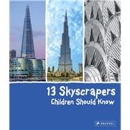 13 Skyscrapers Children Should Know by Finger, Brad, 9783791372518