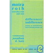 Difference / Indifference: Musings on Postmodernism, Marcel Duchamp and John Cage by Roth,Moira, 9789057012518