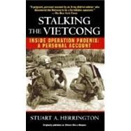 Stalking the Vietcong Inside Operation Phoenix: A Personal Account by HERRINGTON, STUART, 9780345472519