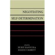 Negotiating Self-determination by Hannum, Hurst; Babbitt, Eileen F.; Jenne, Erin; Collier, Paul; Hoeffler, Anke; Buchanan, Allen; Slymovics, Susan, 9780739112519