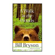 Walk in the Woods : Rediscovering America on the Appalachian Trail by BRYSON, BILL, 9780767902519